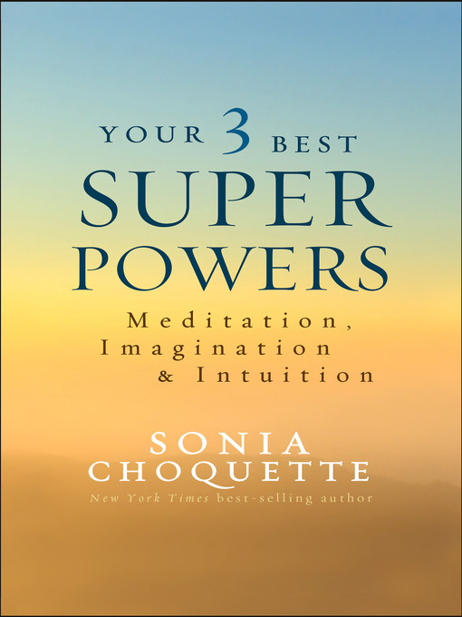 Title details for Your 3 Best Super Powers by Sonia Choquette, PhD - Available